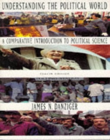 Understanding the Political World: A Comparative Introduction to Political Science
