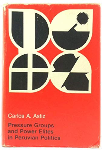 Pressure groups and power elites in Peruvian politics,