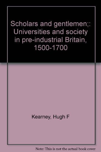 Scholars and gentlemen;: Universities and society in pre-industrial Britain, 1500-1700