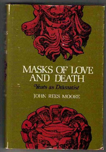 Masks of Love and Death: Yeats as Dramatist