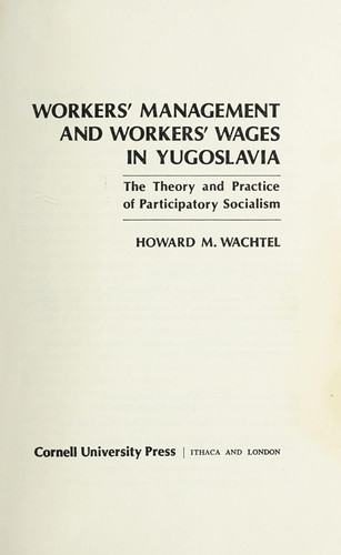 Workers' management and workers' wages in Yugoslavia;: The theory and practice of participatory socialism