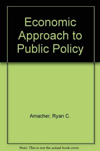 The Economic Approach to Public Policy Selected Readings