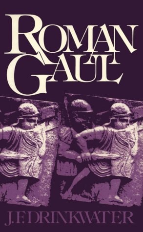 Roman Gaul: The Three Provinces, 58 BC-AD 260