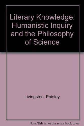 Literary Knowledge: Humanistic Inquiry and the Philosophy of Science
