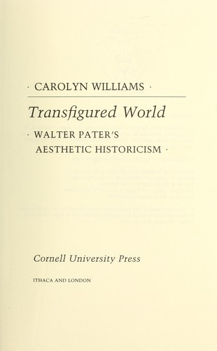 Transfigured World: Walter Pater's Aesthetic Historicism