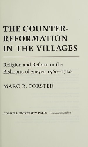 The Counter-Reformation in the Villages: Religion and Reform in the Bishopric of Speyer, 1560-1720