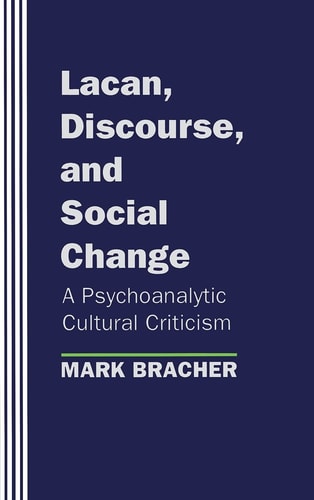 Lacan, Discourse, and Social Change A Psychoanalytic Cultural Criticism