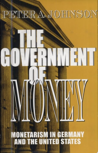 The Government of Money Monetarism in Germany and the United States