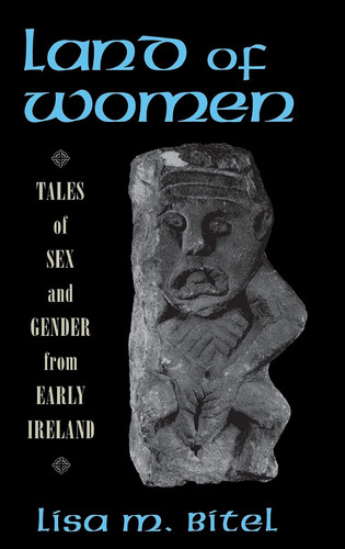 Land of Women: Tales of Sex and Gender from Early Ireland