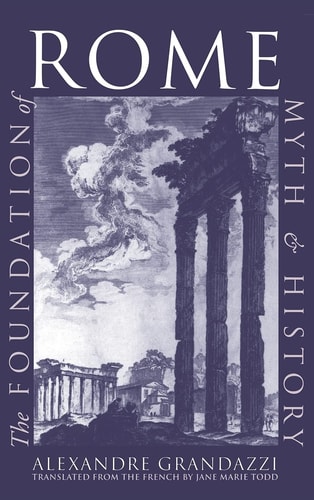 The Foundation of Rome Myth and History