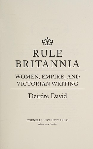 Rule Britannia: Women, Empire, and Victorian Writing