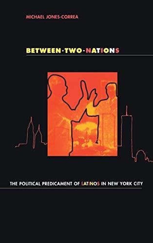 Between Two Nations The Political Predicament of Latinos in New York City