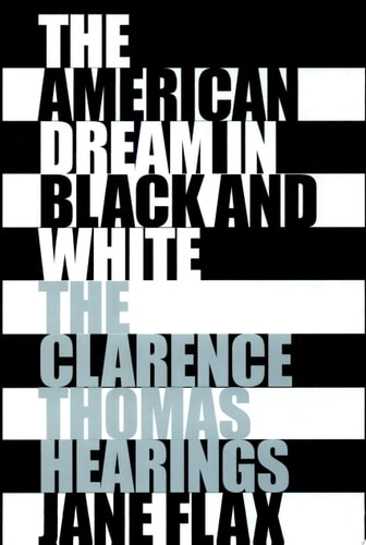The American Dream in Black & White The Clarence Thomas Hearings