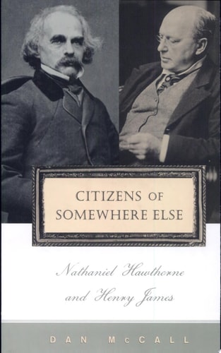 Citizens of Somewhere Else Nathaniel Hawthorne and Henry James