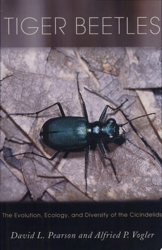 Tiger Beetles The Evolution, Ecology, and Diversity of the Cicindelids