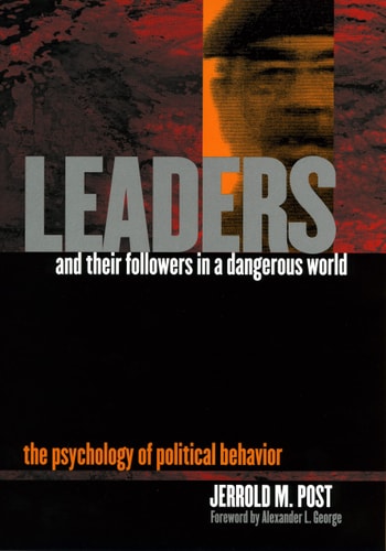Leaders and Their Followers in a Dangerous World The Psychology of Political Behavior