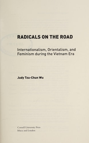Radicals on the Road Internationalism, Orientalism, and Feminism during the Vietnam Era