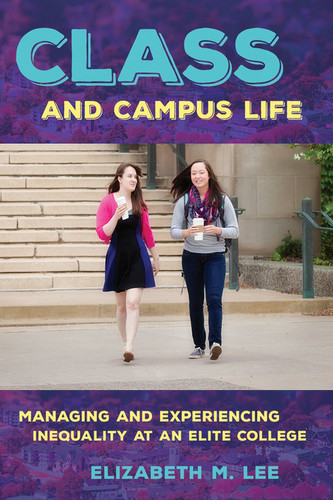 Class and Campus Life Managing and Experiencing Inequality at an Elite College