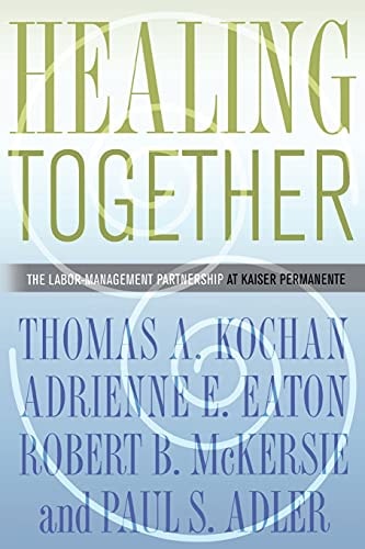 Healing Together The Labor-Management Partnership at Kaiser Permanente