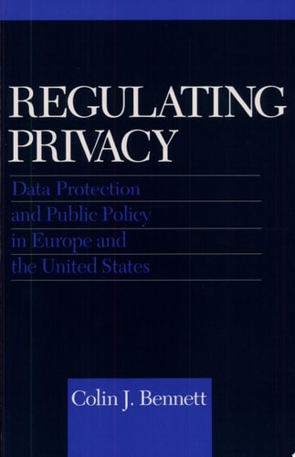 Regulating Privacy Data Protection and Public Policy in Europe and the United States