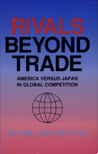 Rivals Beyond Trade America Versus Japan in Global Competition