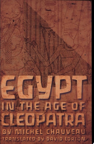 Egypt in the Age of Cleopatra History and Society Under the Ptolemies