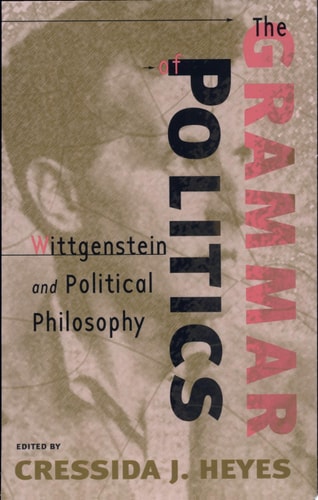 The Grammar of Politics Wittgenstein and Political Philosophy