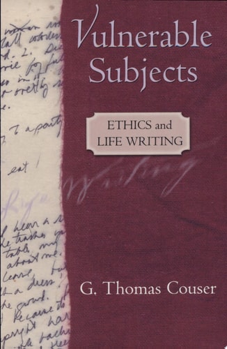 Vulnerable Subjects Ethics and Life Writing