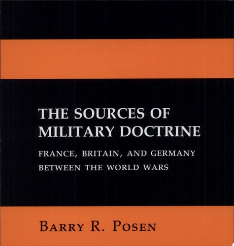 The Sources of Military Doctrine France, Britain, and Germany Between the World Wars