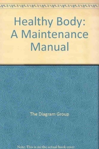 The Healthy Body A Maintenance Manual