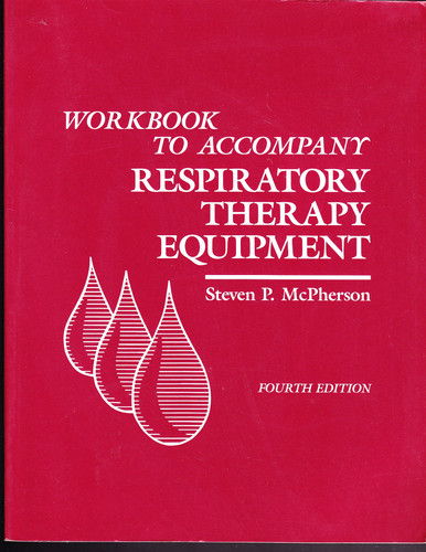Workbook to accompany Respiratory therapy equipment, fourth edition