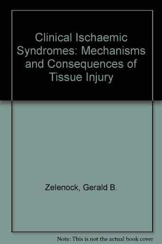Clinical Ischemic Syndromes: Mechanisms and Consequences of Tissue Injury
