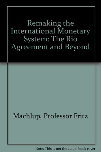 Remaking the International Monetary System: The Rio Agreement and Beyond