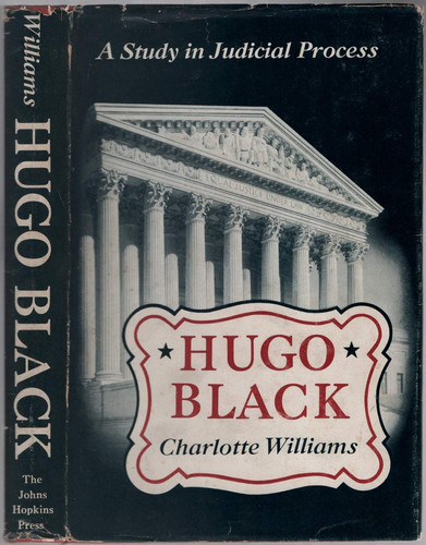 Hugo L. Black: A Study in the Judicial Process