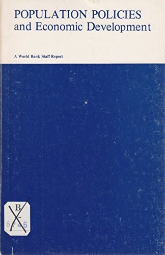 Population Policies and Economic Development: A World Bank Staff Report