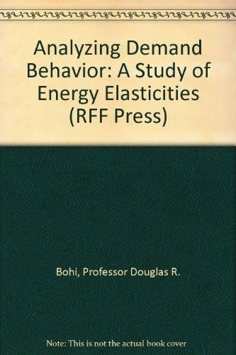 Analyzing Demand Behavior: A Study of Energy Elasticities (RFF Press)