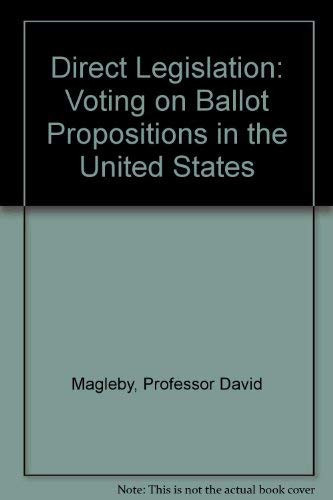 Direct Legislation: Voting on Ballot Propositions in the United States