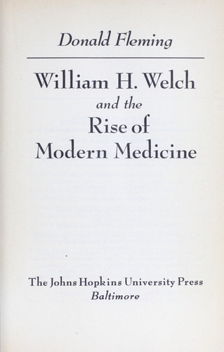 William H. Welch and the Rise of Modern Medicine