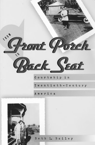 From Front Porch to Back Seat: Courtship in Twentieth-Century America