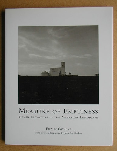 Measure of Emptiness: Grain Elevators in the American Landscape (Creating the North American Landscape)