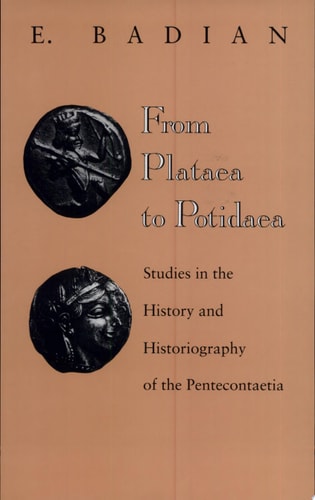 From Plataea to Potidaea Studies in the History and Historiography of the Pentecontaetia