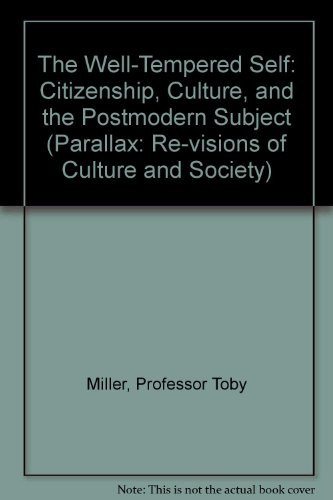 The Well-Tempered Self: Citizenship, Culture, and the Postmodern Subject (Parallax: Re-visions of Culture and Society)