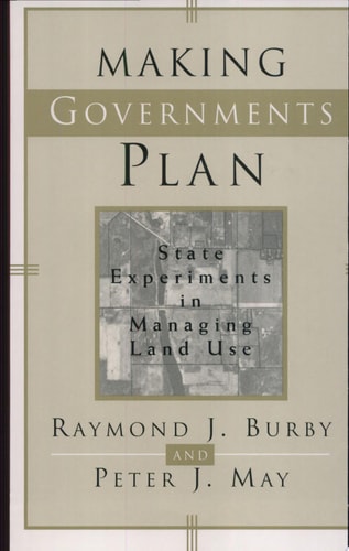 Making Governments Plan State Experiments in Managing Land Use