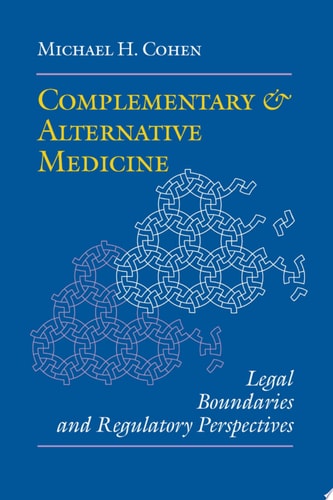Complementary and Alternative Medicine Legal Boundaries and Regulatory Perspectives