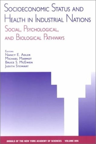 Socioeconomic Status and Health in Industrial Nations Social, Psychological and Biological Pathways