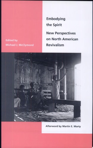 Embodying the Spirit New Perspectives on North American Revivalism