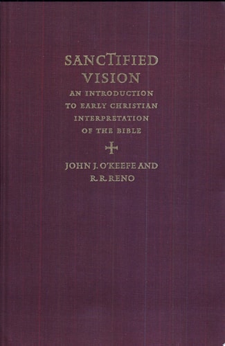 Sanctified Vision An Introduction to Early Christian Interpretation of the Bible