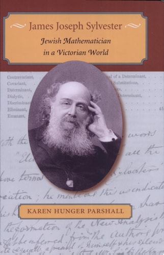 James Joseph Sylvester Jewish Mathematician in a Victorian World