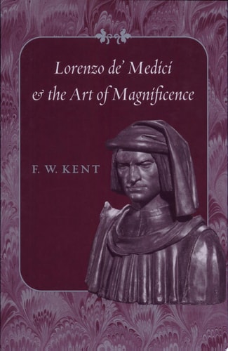 Lorenzo de' Medici and the Art of Magnificence