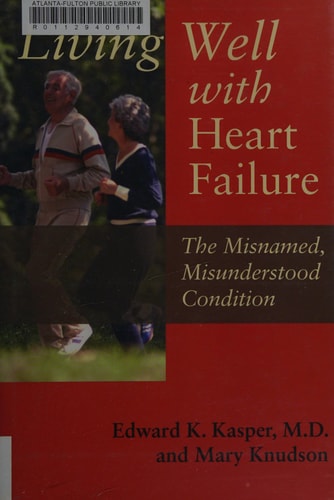 Living Well with Heart Failure, the Misnamed, Misunderstood Condition